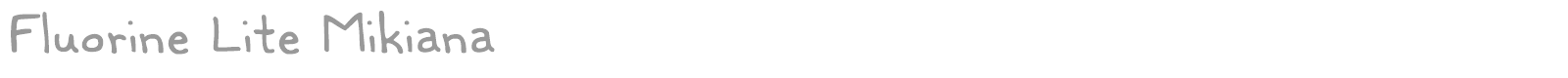 Fluorine Lite Mikiana font preview